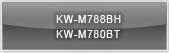 KW-M788BH, KW-M780BT