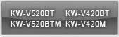 KW-V520BT, KW-V520BTM, KW-V420BT, KW-V420M