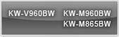 KW-V960BW, KW-M865BW